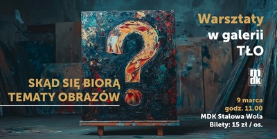 Skąd się biorą tematy obrazów – warsztaty w Galerii TŁO