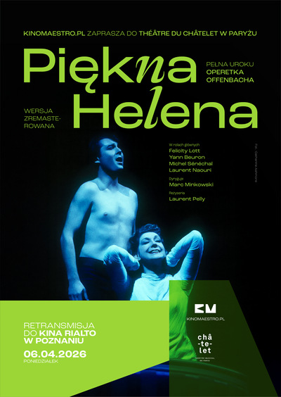 Plakat retransmisji operetki „Piękna Helena” Offenbacha z Théâtre du Châtelet w Paryżu. Informacje o pokazie w Kinie Rialto w Poznaniu 6.04.2026 oraz zdjęcie artystów na scenie.