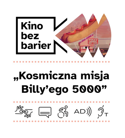 [Kolorowa grafika z napisem Kino bez barier. Ikony dostępności: tłumaczenie na PJM, napisy, dostępność dla osób na wózku, audiodeskrypcja, pętla indukcyjna.]