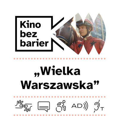 Kolorowa grafika z napisem Kino bez barier. Kolorowy kadr z filmu. Dżokej w stroju startowym i koń. Ikony dostępności: tłumaczenie na PJM, napisy, dostępność dla osób na wózku, audiodeskrypcja, pętla indukcyjna.