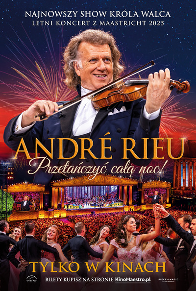 Koncert: André Rieu. Chce z nami Przetańczyć całą noc!