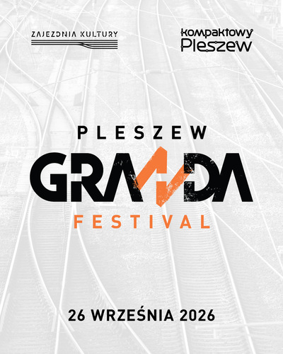 Slider - Koncert: Pleszew GRANDA Festival 2026 – Zajezdnia Kultury