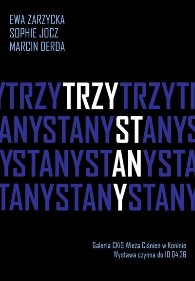 Slider - Wystawa: WYSTAWA „TRZY STANY” – EWA ZARZYCKA/SOPHIE JOCZ/MARCIN DERDA