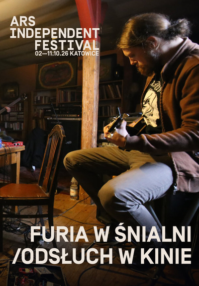 Slider - Film: ARS INDEPENDENT FESTIVAL: ŚNIALNIA 2.0: FURIA W ŚNIALNI/ODSŁUCH W KINIE