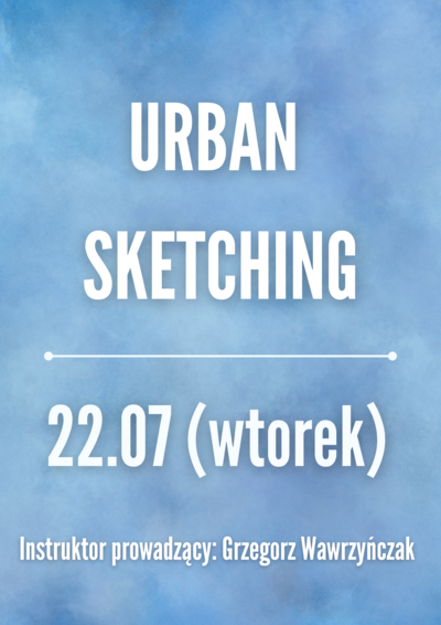 Zajęcia: URBAN SKETCHING 22.07