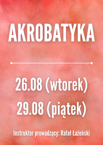 Zajęcia: AKROBATYKA 26.08, 29.08