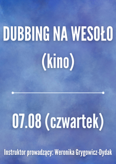 Zajęcia: Dubbing na wesoło 07.08