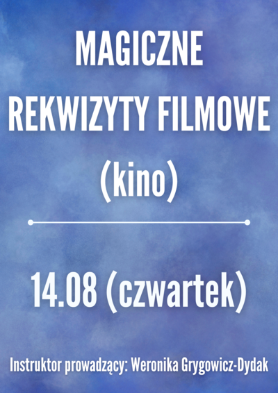 Zajęcia: Magiczne rekwizyty filmowe 14.08