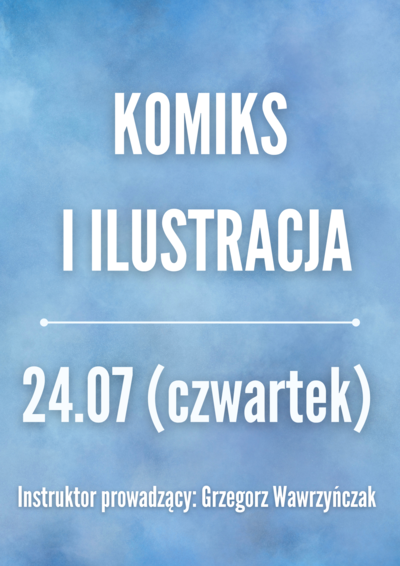 Zajęcia: KOMIKS I ILUSTRACJA 24.07