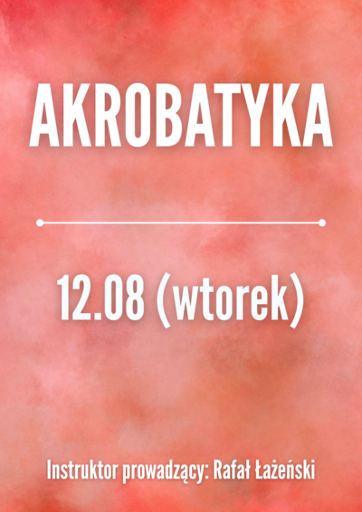 Zajęcia: AKROBATYKA 12.08