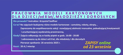 PRACOWNIA MODELI KARTONOWYCH DLA DZIECI /od 8 lat/, MŁODZIEŻY I DOROSŁYCH