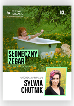 Festiwal Korelacje: „Słoneczny zegar” z autorską narracją Sylwii Chutnik