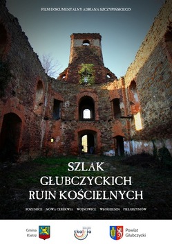 Dni Śląskich Kin Studyjnych: Szlak głubczyckich ruin kościelnych + spotkanie z reż. A. Szczypińskim i prod. M. Fitą