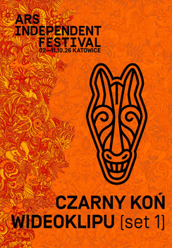 ARS INDEPENDENT FESTIVAL: Konkurs Czarny Koń Wideoklipu- Set 1