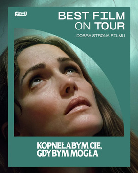 BEST FILM ON TOUR | Kopnęłabym Cię, gdybym mogła | + spotkanie