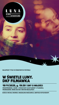 W świetle Luny. DKF FILMAWKA | Sny o miłości | pokaz z dyskusją po seansie
