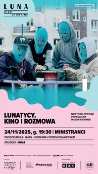 LUNATYCY. KINO I ROZMOWA | MINISTRANCI | seans + spotkanie z Piotrem Domalewskim