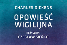 Bilety na: OPOWIEŚĆ WIGILIJNA