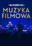Bilety na: Najpiękniesza Muzyka Filmowa