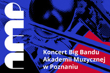 Bilety na: Koncert Big-Bandu Akademii Muzycznej w Poznaniu