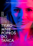 Bilety na: TYLKO MNIE POPROŚ DO TAŃCA