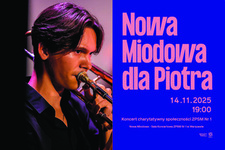 Bilety na: NOWA MIODOWA DLA PIOTRA / Koncert charytatywny społeczności ZPSM Nr 1