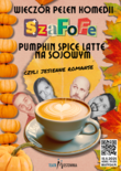 Bilety na: Wieczór Pełen Komedii - SzaFoFe - Pumpkin Spice Latte na Sojowym