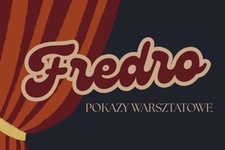 Bilety na: Fredro - pokazy warsztatowe - dzień 2