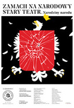 Bilety na: ZAMACH NA NARODOWY STARY TEATR. NARODZINY NARODU
