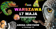 Bilety na: WARSZAWA 17 MAJA - EGZOTYCZNE ZWIERZĘTA - TERRARYSTYKA AKWARYSTYKA BOTANIKA POKAZY I WYSTAWY
