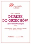 Bilety na: DZIADEK DO ORZECHÓW. OPOWIEŚĆ WIGILIJNA - II PRZEDSTAWIENIE