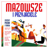 Bilety na: MAZOWSZE I PRZYJACIELE